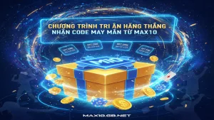 Cách nhận Code khuyến mãi tri ân hàng tháng Max10