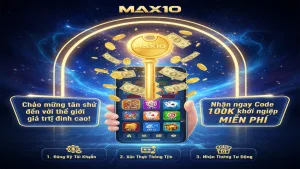 Tặng Code tân thủ 100k khi đăng ký tài khoản Max10