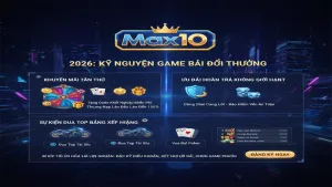 Top khuyến mãi game bài đổi thưởng mới nhất 2026 Max10