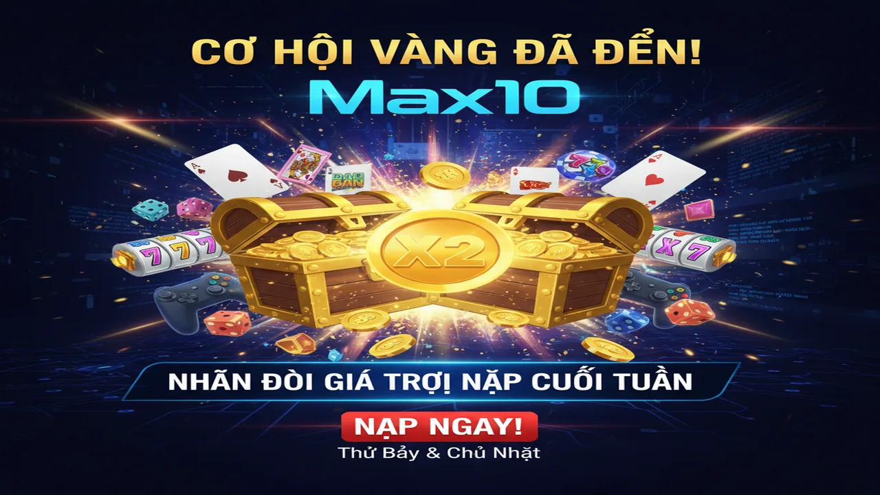 Thưởng X2 giá trị thẻ nạp vào ngày cuối tuần Max10