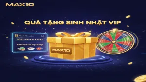 Quà tặng sinh nhật thành viên VIP cực hấp dẫn Max10